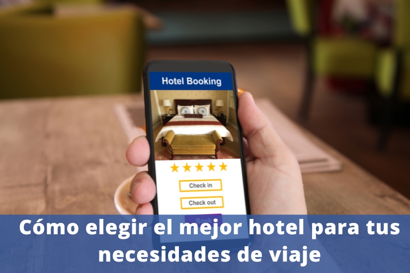 como-elegir-el-mejor-hotel-para-tus-necesidades-de-viaje